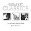 KENTON Stan Greatest Classics: Les Brown, Artie Shaw, Stan Kenton