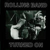 Rollins Band Turned On