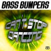 Bass Bumpers Can`t Stop Dancing - EP