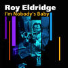 Roy Eldridge I`m Nobody`s Baby