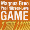Magnus Broo & Paal Nilssen-Love Game