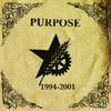 Purpose Discography: Purpose - 1994 - 2001