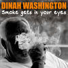 Dinah Washington Smoke Gets in Your Eyes - Single