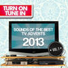 The London Symphony Orchestra Turn On, Tune In - Sounds of the Best TV Adverts 2013 Vol.1