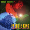 Freddie King Boogie On Down: The Essential Collection, Vol. 1