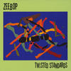Zeebop Twisted Standards