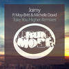 Jaimy Take You Higher (feat. May-Britt & Michelle David) (Remixes) - EP