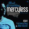 Fred Everything Mercyless (feat. Wayne Tennant)