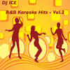 Dj Ice R&B Karaoke Hits, Vol. 2