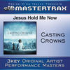 Casting Crowns Jesus, Hold Me Now (Performance Track) - EP