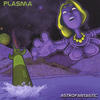 Plasma Astrofantastic
