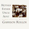 Garrison Keillor Mother Father Uncle Aunt, Vol. 1