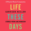 Garrison Keillor Life These Days, Vol. 2