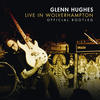 Glenn Hughes Live In Wolverhampton (Official Bootleg)