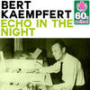 Bert Kaempfert Echo in the Night (Remastered) - Single