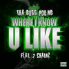 Tha Dogg Pound Where I Know U Like (feat. 2 Chainz) - Single