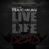 Watchman Live Life Dead