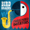 John Coltrane Bird Brains - Charlie Parker Imitators