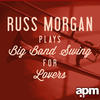 MORGAN Russ Russ Morgan Plays Big Band Swing for Lovers