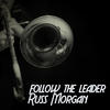 MORGAN Russ Follow the Leader