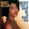 Nancy Wilson Someday You`ll Want Me to Want You