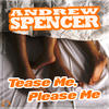 Andrew Spencer Tease Me, Please Me (Remixes)