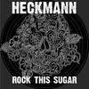 Heckmann Rock This Sugar - Single