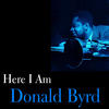 Donald Byrd Here I Am