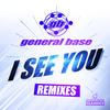 General Base I See You (Remixes)