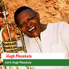 Hugh Masekela Early Hugh Masekela