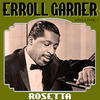 Erroll Garner Rosetta Vol 1