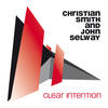 Christian Smith & John Selway Clear Intention - Single