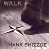 Hank Shizzoe Walk