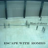 Escape With Romeo Blast of Silence