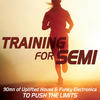 Indo Training for Semi (90mn of Uplifted House & Funky Electronica to Push the Limits)