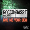Rocco Vs. Bass-T Give Me Your Sign (feat. Juve) (Remixes) - EP