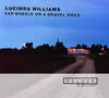Lucinda Williams Car Wheels On a Gravel Road (Deluxe Edition)