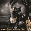 DJ Khaled Suffering From Success (Deluxe Version)