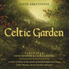 David Arkenstone Celtic Garden: A Celtic Tribute To the Music of Sarah Brightman, Enya, Celtic Woman, Secret Garden and More