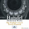 The English Concert Trevor Pinnock Simon Standage & Elizabeth Wilcock Handel: Orchestral Works