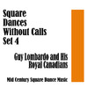 Guy Lombardo & His Royal Canadians Square Dances Without Calls Set 4: Mid Century Square Dance Music