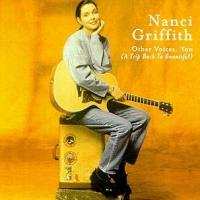 Nanci Griffith Other Voices, Too (A Trip Back To Bountiful)