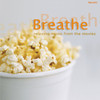 Erich Kunzel Breathe: Relaxing Music from the Movies