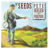 Dick Gaughan Seeds: the Songs of Pete Seeger, Vol. 3