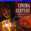 Various Artists Cinema Century: A Musical Celebration of 100 Years of Cinema