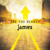James Are You Ready?