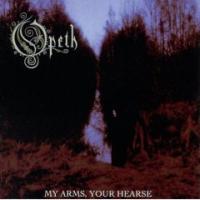 Opeth My Arms, Your Hearse