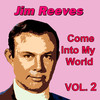 Jim Reeves Come Into My World, Vol. 2