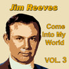 Jim Reeves Come Into My World, Vol. 3