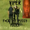 Viper F*ck the Pussy Police